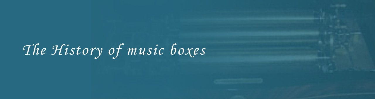The History of music boxes